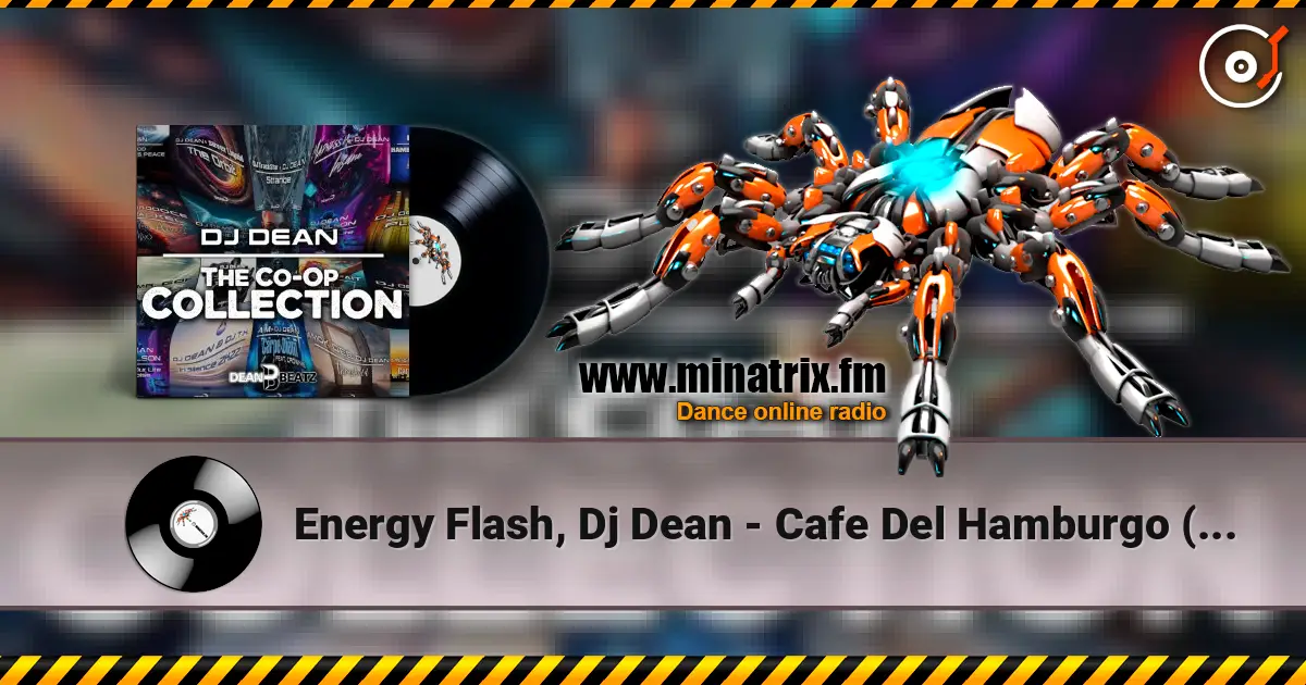 Energy Flash, Dj Dean - Cafe Del Hamburgo (Extended Mix) online in hoher Qualität hören | Minatrix.FM