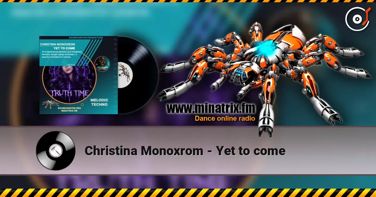 Christina Monoxrom - Yet to come жоғары сапада онлайн тыңдау | Minatrix.FM