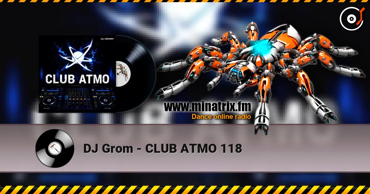 DJ Grom - CLUB ATMO 118 жоғары сапада онлайн тыңдау | Minatrix.FM