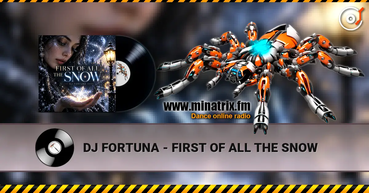 DJ FORTUNA - FIRST OF ALL THE SNOW жоғары сапада онлайн тыңдау | Minatrix.FM