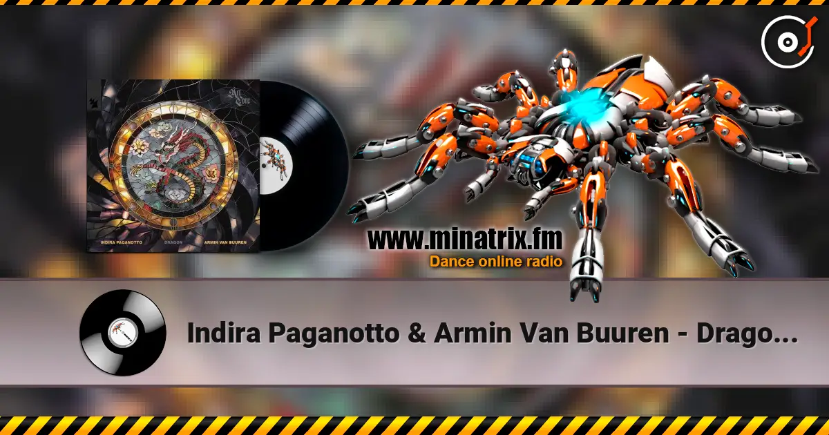 Indira Paganotto & Armin Van Buuren - Dragon (Extended Mix) жоғары сапада онлайн тыңдау | Minatrix.FM