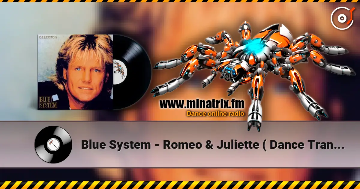 Blue System - Romeo & Juliette ( Dance Trance Mix) жоғары сапада онлайн тыңдау | Minatrix.FM