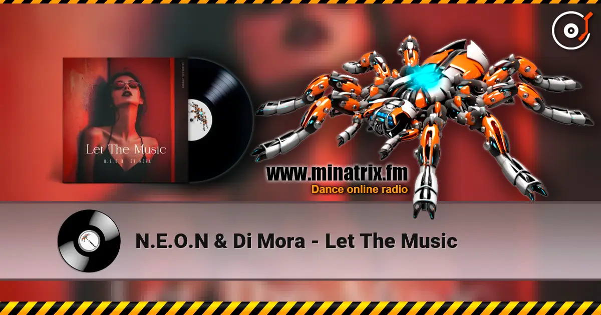 N.E.O.N & Di Mora - Let The Music жоғары сапада онлайн тыңдау | Minatrix.FM