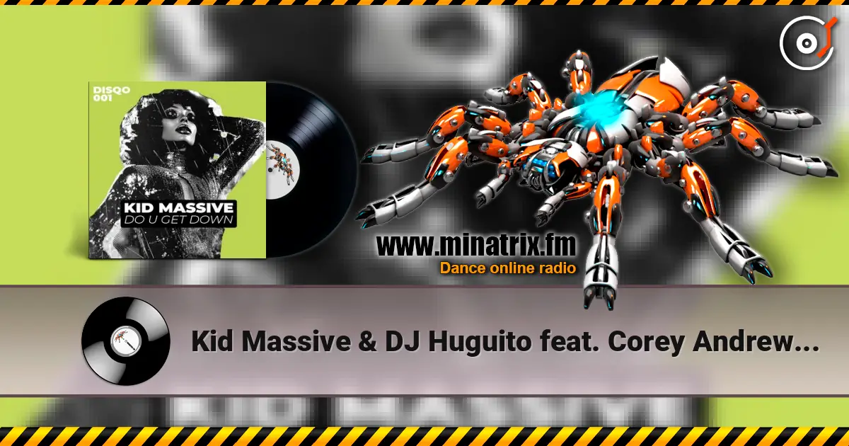 Kid Massive & DJ Huguito feat. Corey Andrew - Get Down (Extended Mix) жоғары сапада онлайн тыңдау | Minatrix.FM