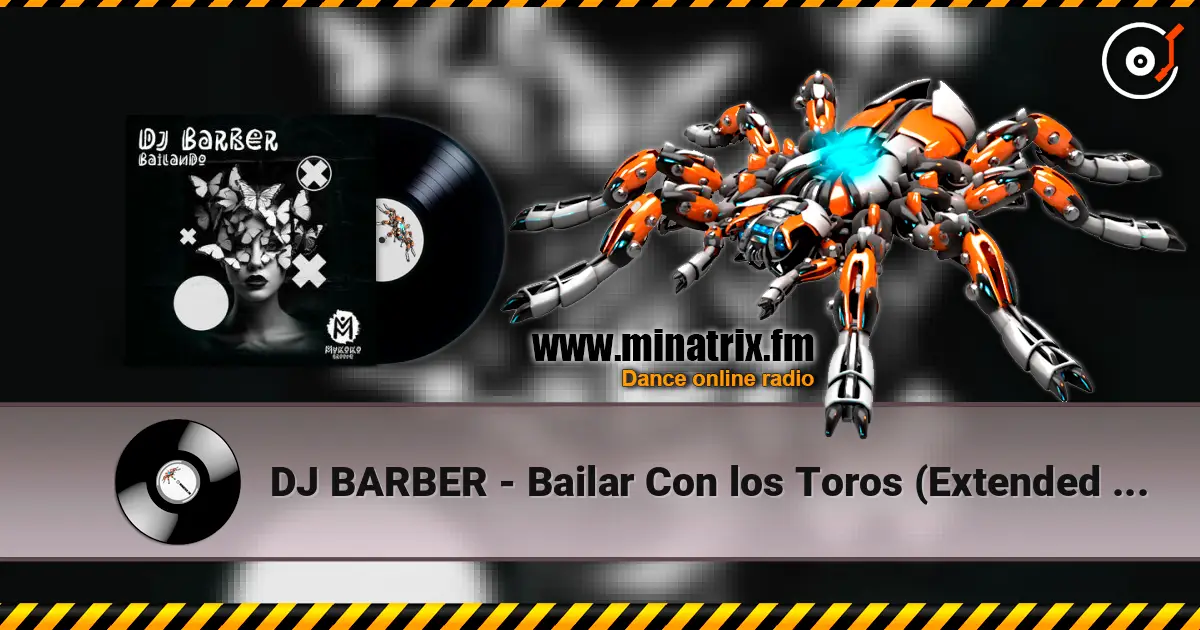 DJ BARBER - Bailar Con los Toros (Extended Mix) жоғары сапада онлайн тыңдау | Minatrix.FM