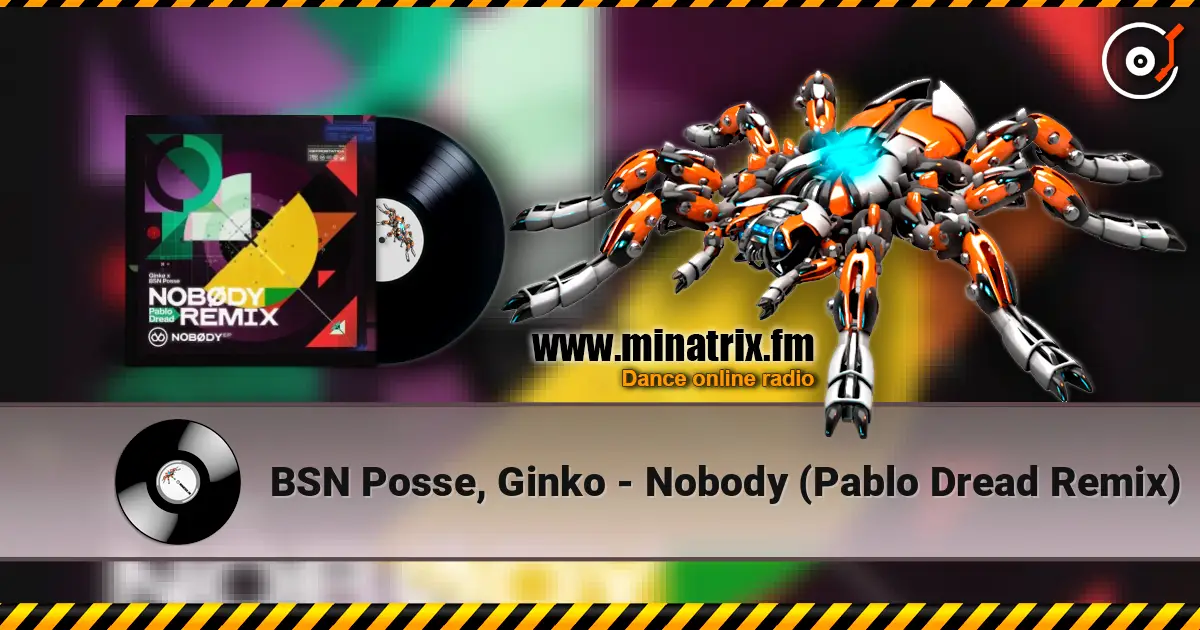 BSN Posse, Ginko - Nobody (Pablo Dread Remix) жоғары сапада онлайн тыңдау | Minatrix.FM