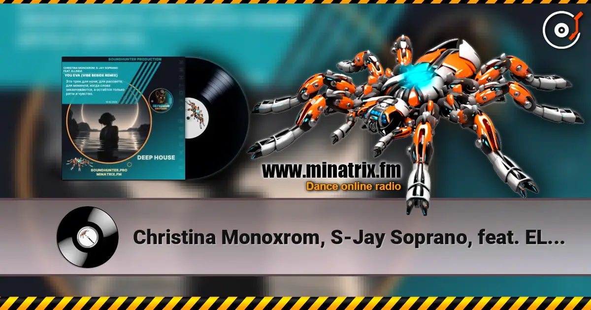Christina Monoxrom, S-Jay Soprano, feat. ELLINDA - You Eva (Vibe Beside Remix) жоғары сапада онлайн тыңдау | Minatrix.FM