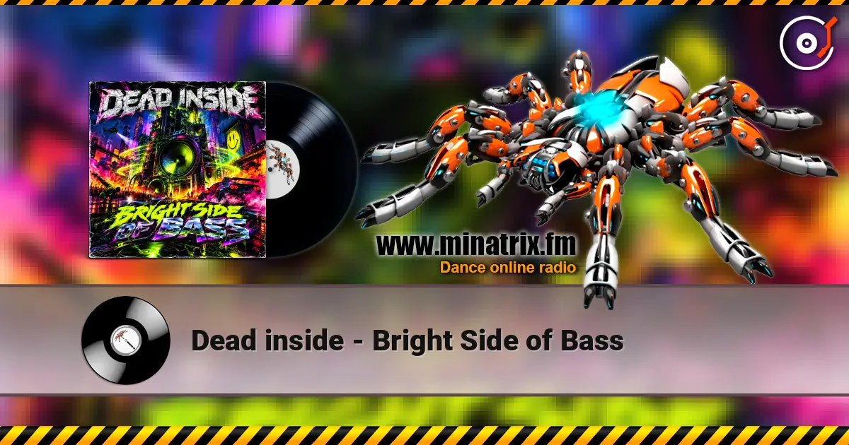 Dead inside - Bright Side of Bass жоғары сапада онлайн тыңдау | Minatrix.FM