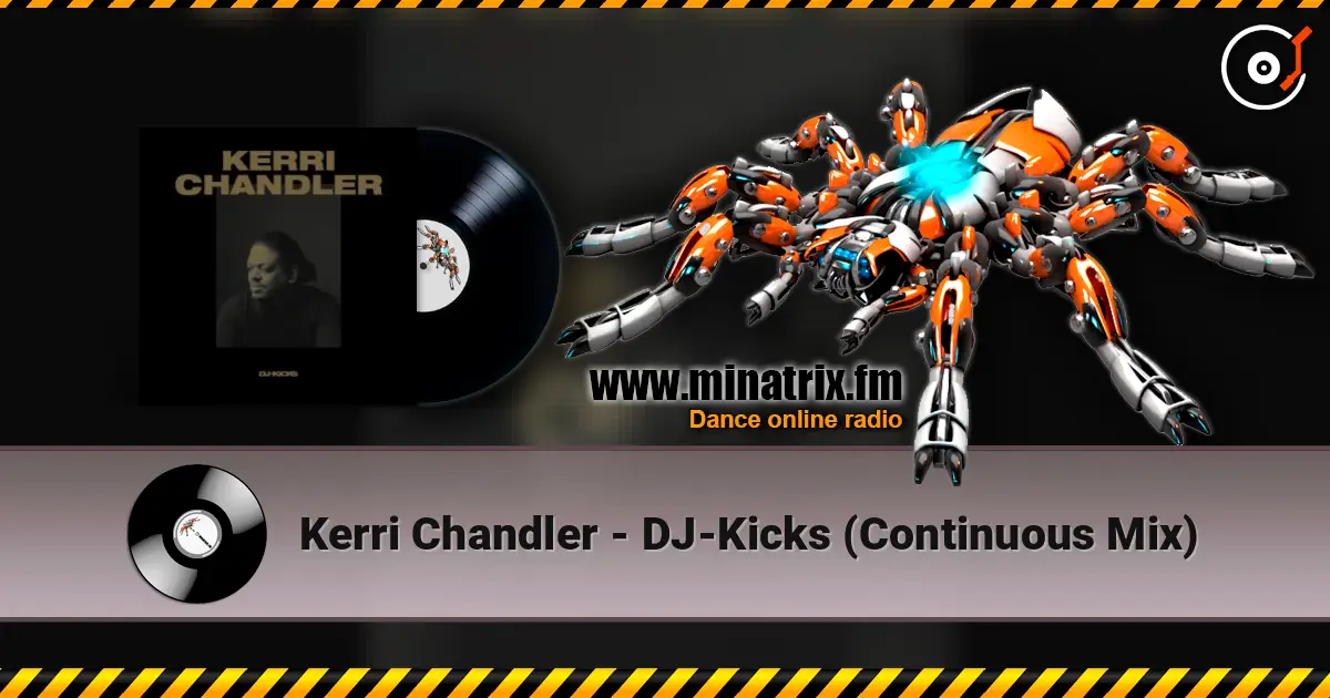 Kerri Chandler - DJ-Kicks (Continuous Mix) жоғары сапада онлайн тыңдау | Minatrix.FM