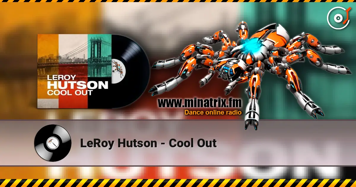 LeRoy Hutson - Cool Out жоғары сапада онлайн тыңдау | Minatrix.FM