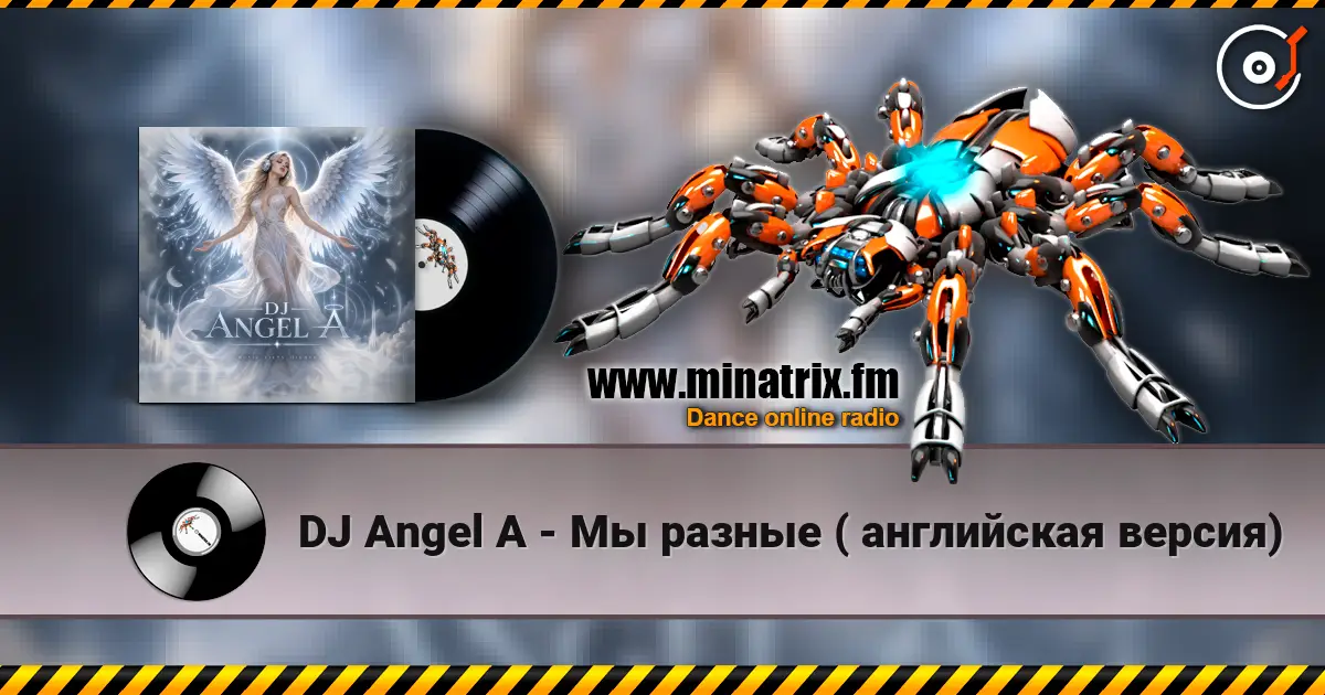 DJ Angel A - Мы разные ( английская версия) жоғары сапада онлайн тыңдау | Minatrix.FM