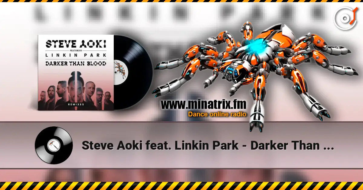 Steve Aoki feat. Linkin Park - Darker Than Blood (Bassjackers Remix) écouter en ligne en haute qualité | Minatrix.FM