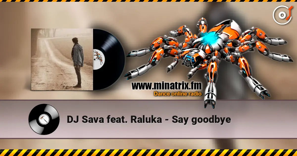 DJ Sava feat. Raluka - Say goodbye слухати онлайн у високій якості | Minatrix.FM