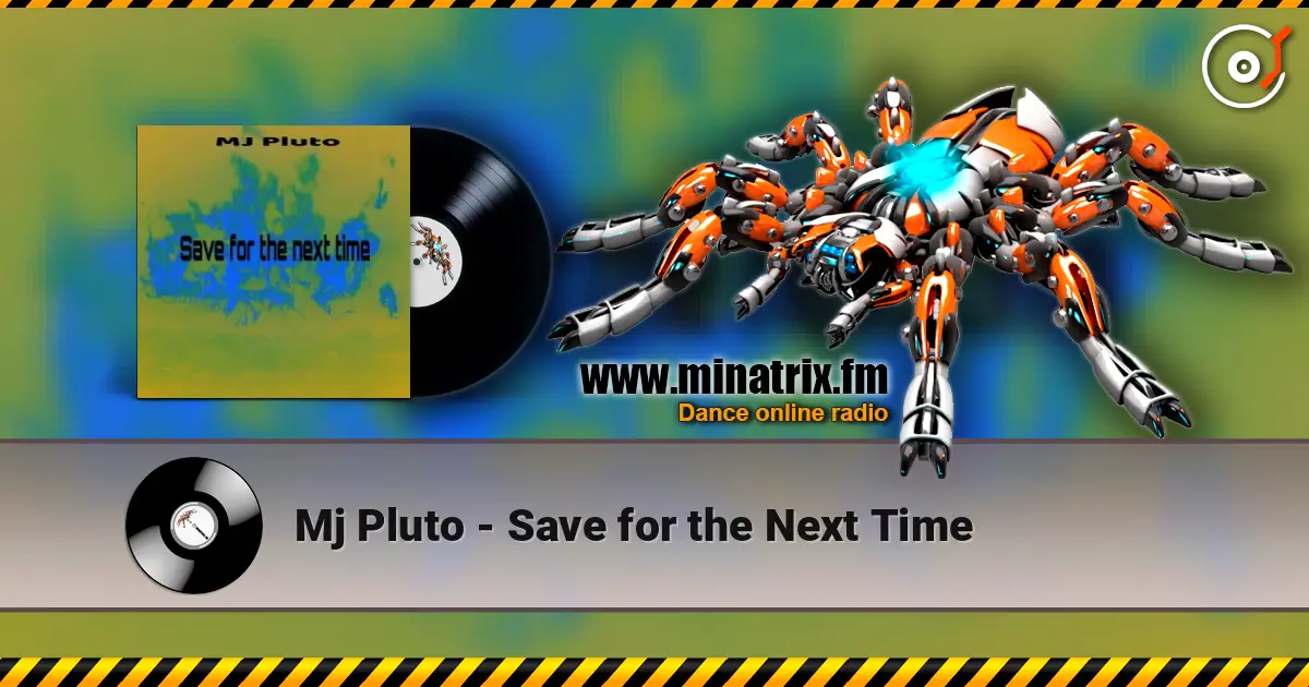 Mj Pluto - Save for the Next Time жоғары сапада онлайн тыңдау | Minatrix.FM