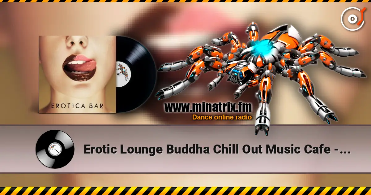 Erotic Lounge Buddha Chill Out Music Cafe - Modern Vintage жоғары сапада онлайн тыңдау | Minatrix.FM