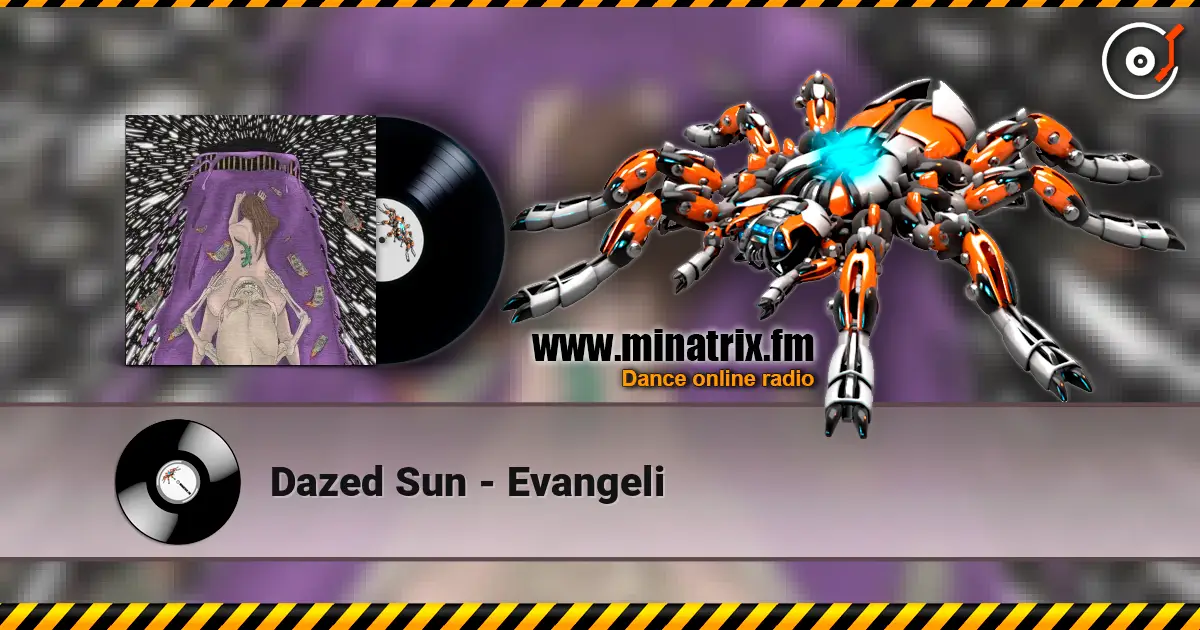 Dazed Sun - Evangeli жоғары сапада онлайн тыңдау | Minatrix.FM