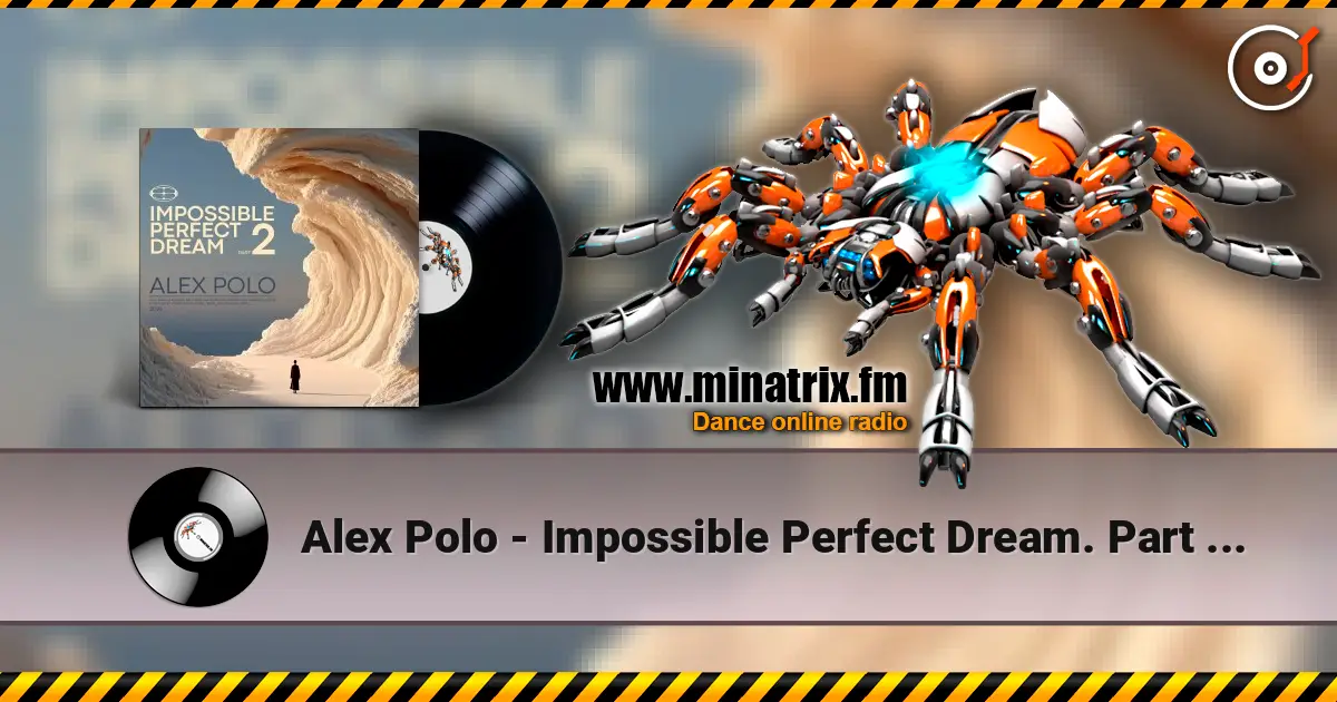 Alex Polo - Impossible Perfect Dream. Part 2 [oct 2026] escuchar online en alta calidad | Minatrix.FM