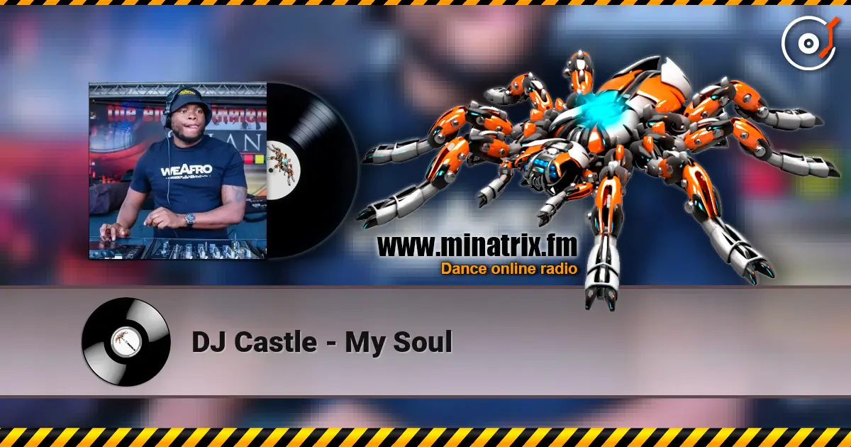 DJ Castle - My Soul жоғары сапада онлайн тыңдау | Minatrix.FM