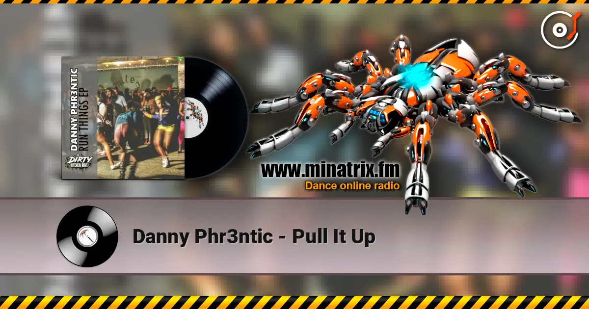 Danny Phr3ntic - Pull It Up жоғары сапада онлайн тыңдау | Minatrix.FM