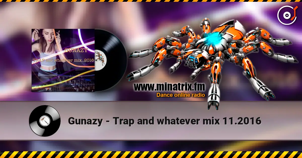 Gunazy - Trap and whatever mix 11.2016 жоғары сапада онлайн тыңдау | Minatrix.FM