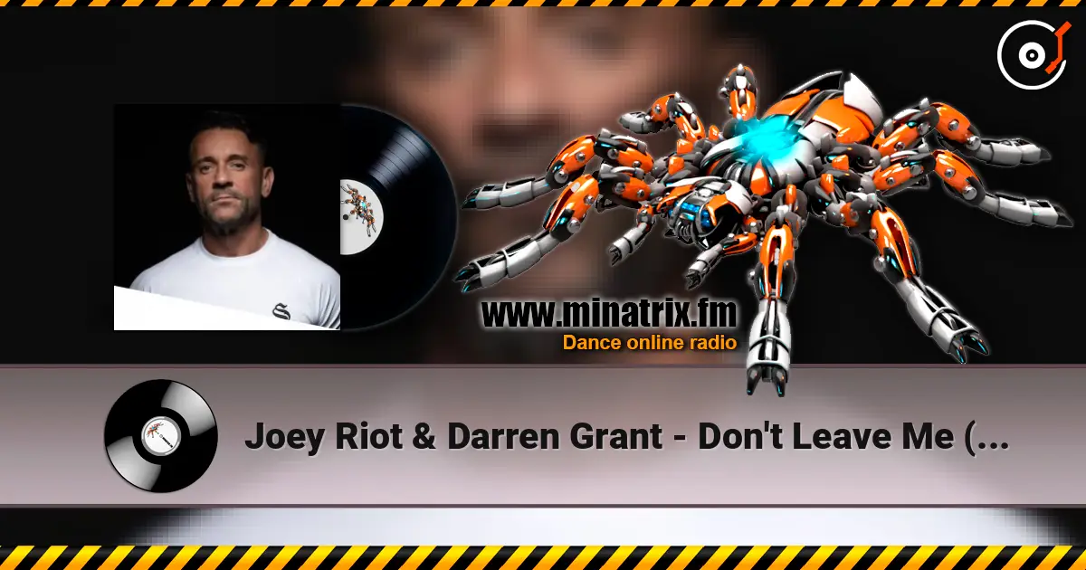 Joey Riot & Darren Grant - Don't Leave Me (Original Mix) жоғары сапада онлайн тыңдау | Minatrix.FM