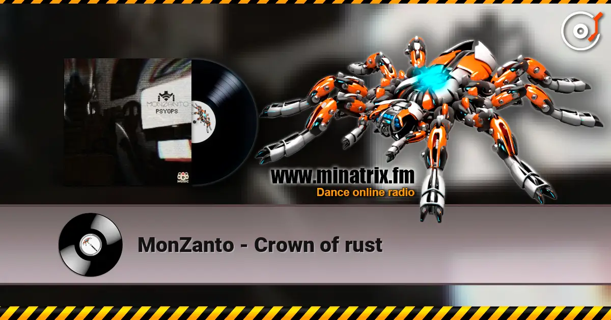 MonZanto - Crown of rust жоғары сапада онлайн тыңдау | Minatrix.FM