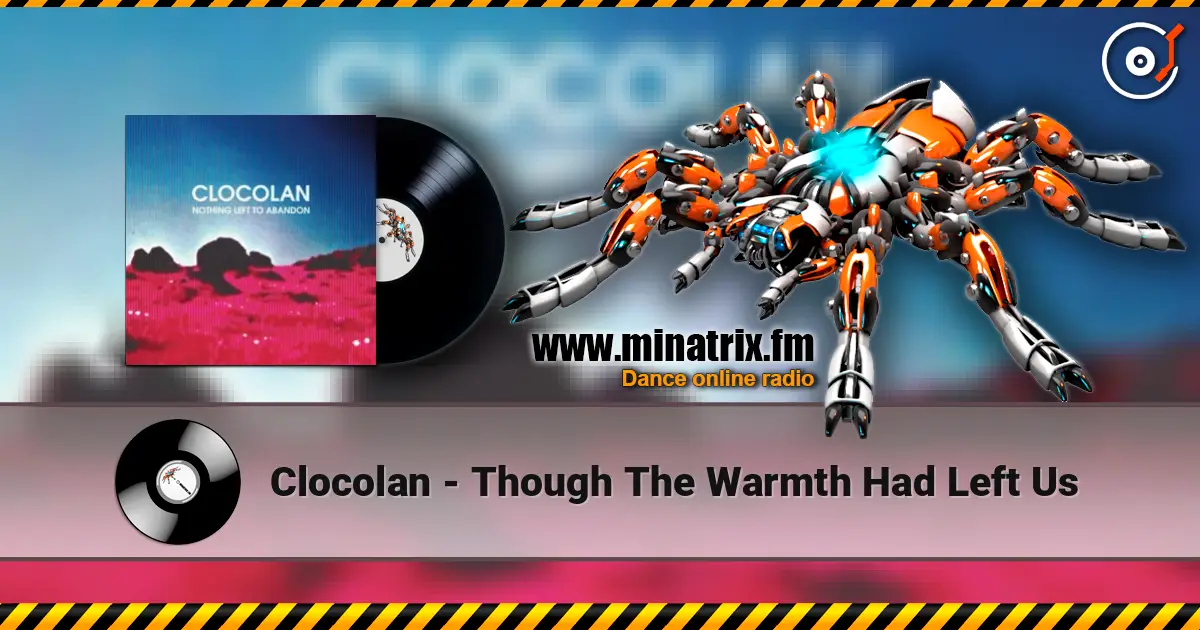 Clocolan - Though The Warmth Had Left Us жоғары сапада онлайн тыңдау | Minatrix.FM