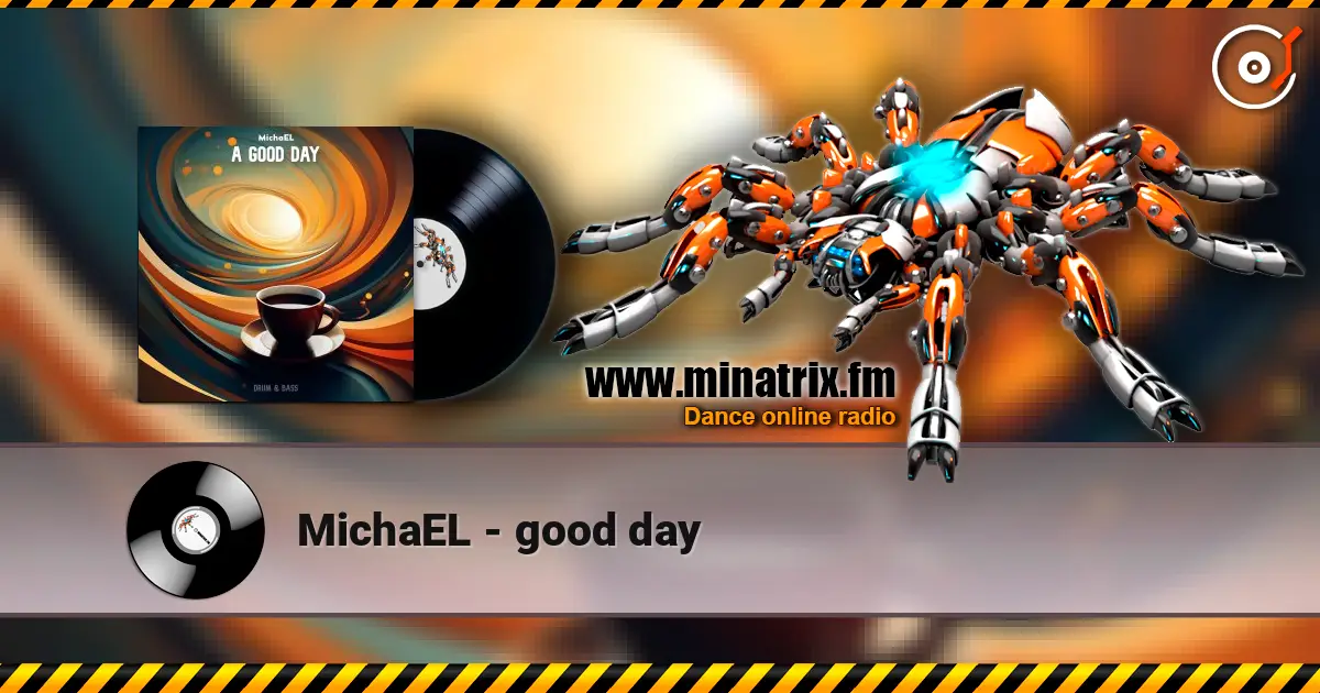 MichaEL - good day жоғары сапада онлайн тыңдау | Minatrix.FM