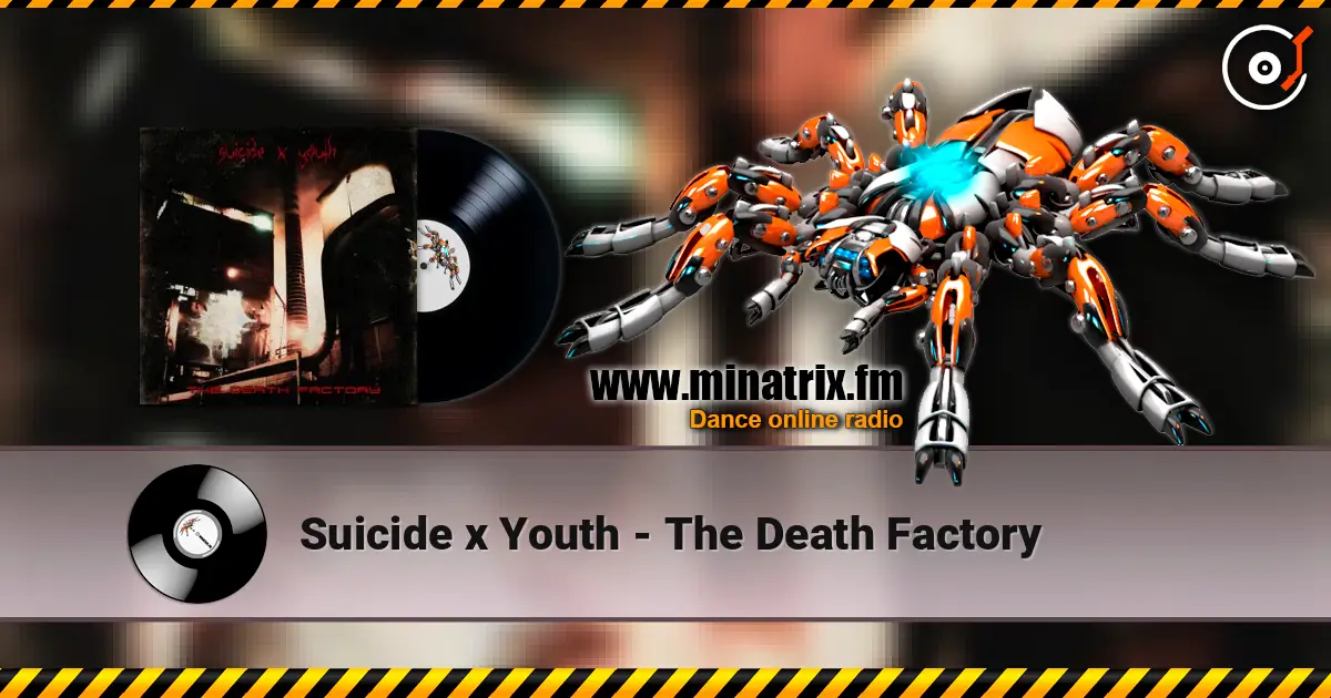 Suicide x Youth - The Death Factory жоғары сапада онлайн тыңдау | Minatrix.FM