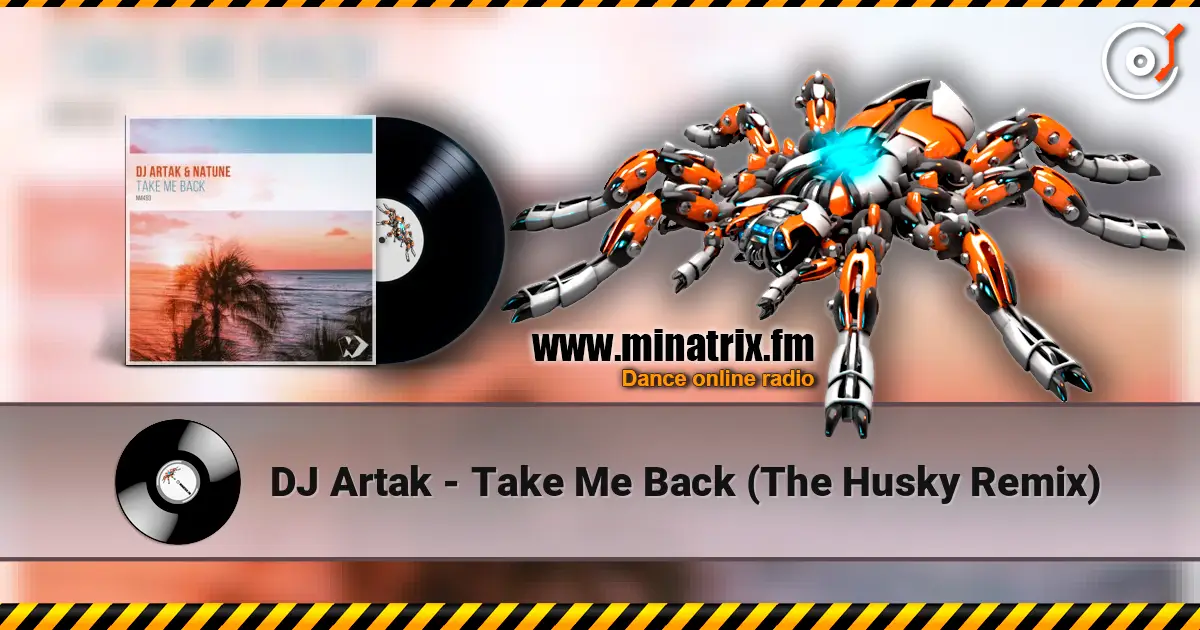 DJ Artak - Take Me Back (The Husky Remix) жоғары сапада онлайн тыңдау | Minatrix.FM