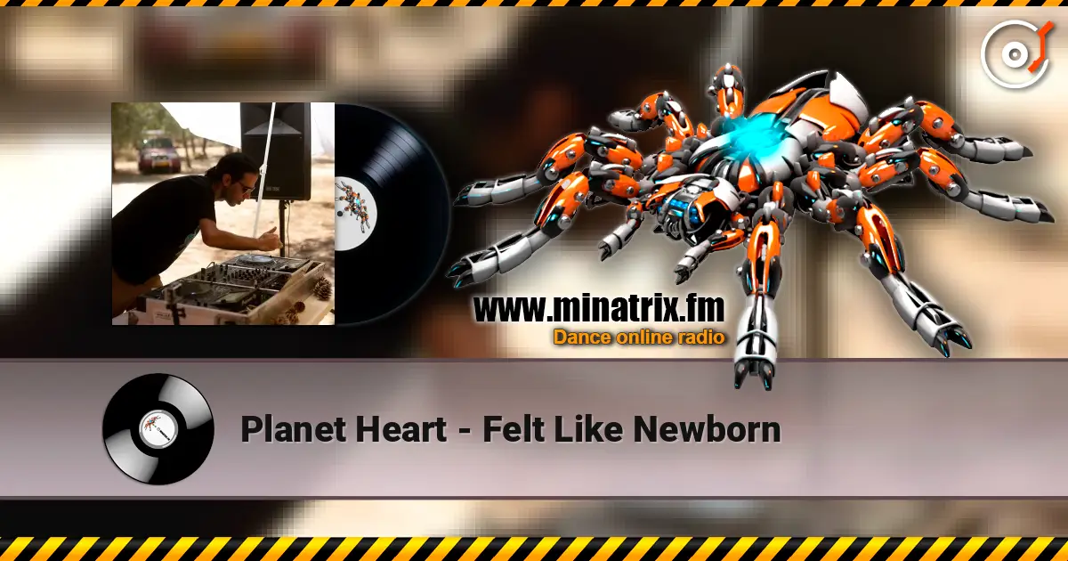 Planet Heart - Felt Like Newborn жоғары сапада онлайн тыңдау | Minatrix.FM