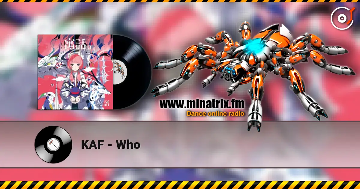 KAF - Who жоғары сапада онлайн тыңдау | Minatrix.FM