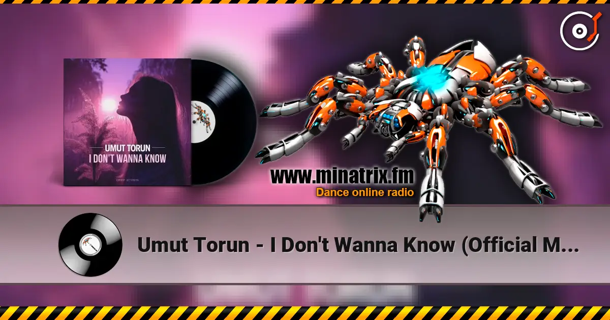 Umut Torun - I Don't Wanna Know (Official Mix) жоғары сапада онлайн тыңдау | Minatrix.FM