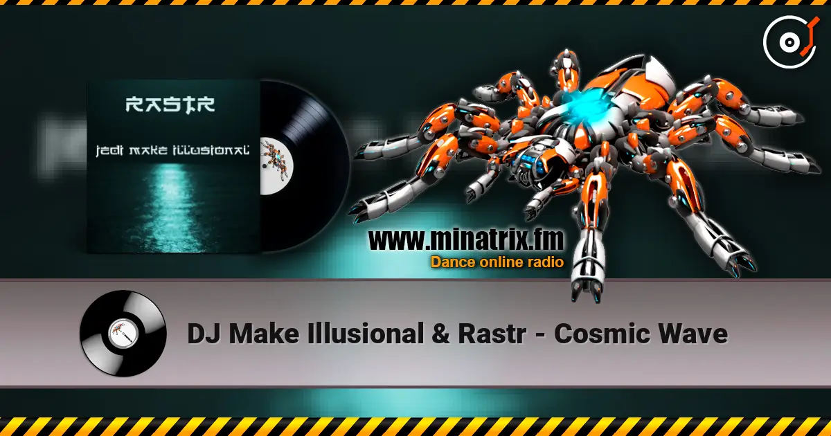 DJ Make Illusional & Rastr - Cosmic Wave жоғары сапада онлайн тыңдау | Minatrix.FM
