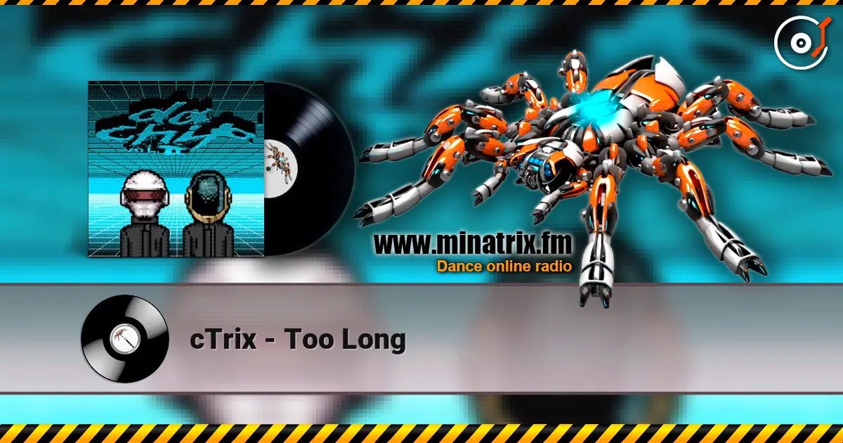cTrix - Too Long жоғары сапада онлайн тыңдау | Minatrix.FM
