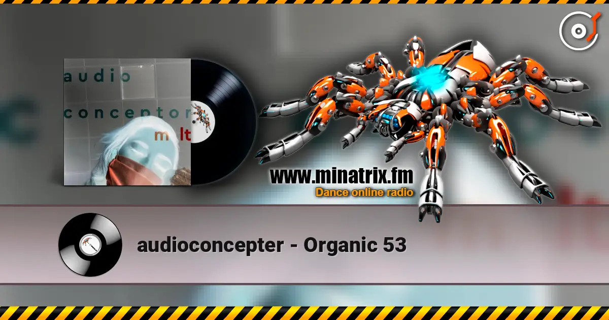 audioconcepter - Organic 53 жоғары сапада онлайн тыңдау | Minatrix.FM