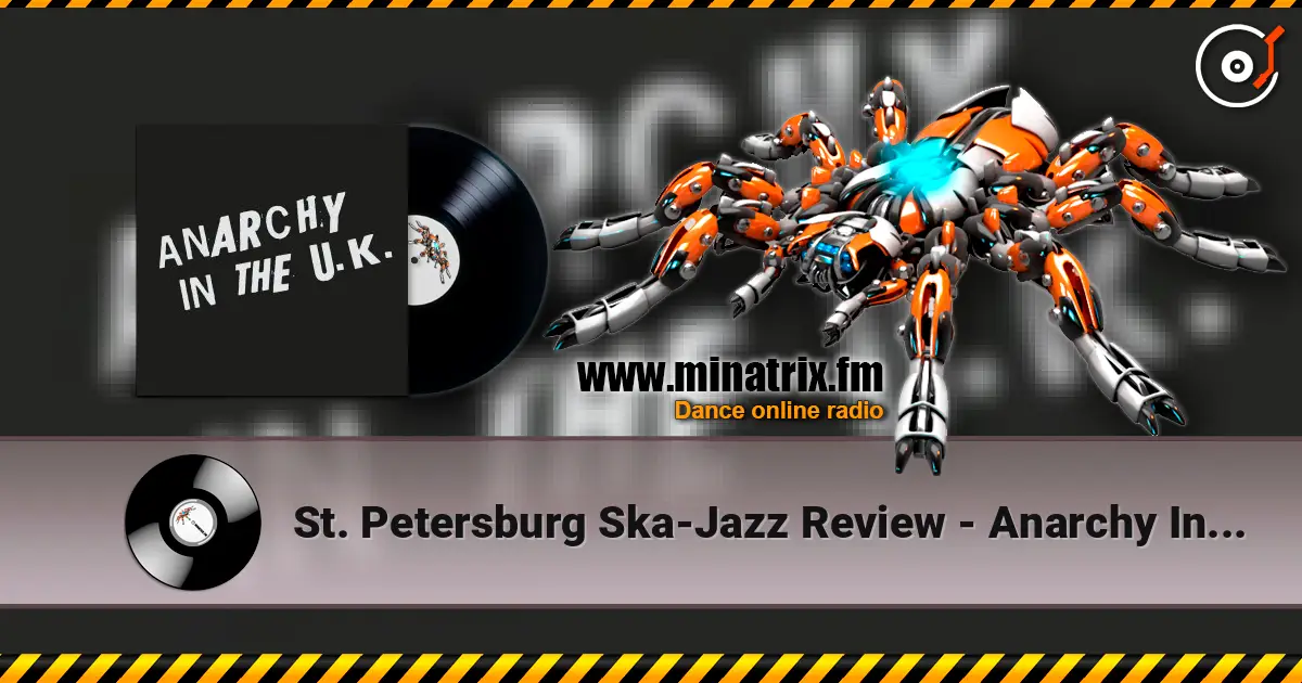 St. Petersburg Ska-Jazz Review - Anarchy In The U.K. жоғары сапада онлайн тыңдау | Minatrix.FM