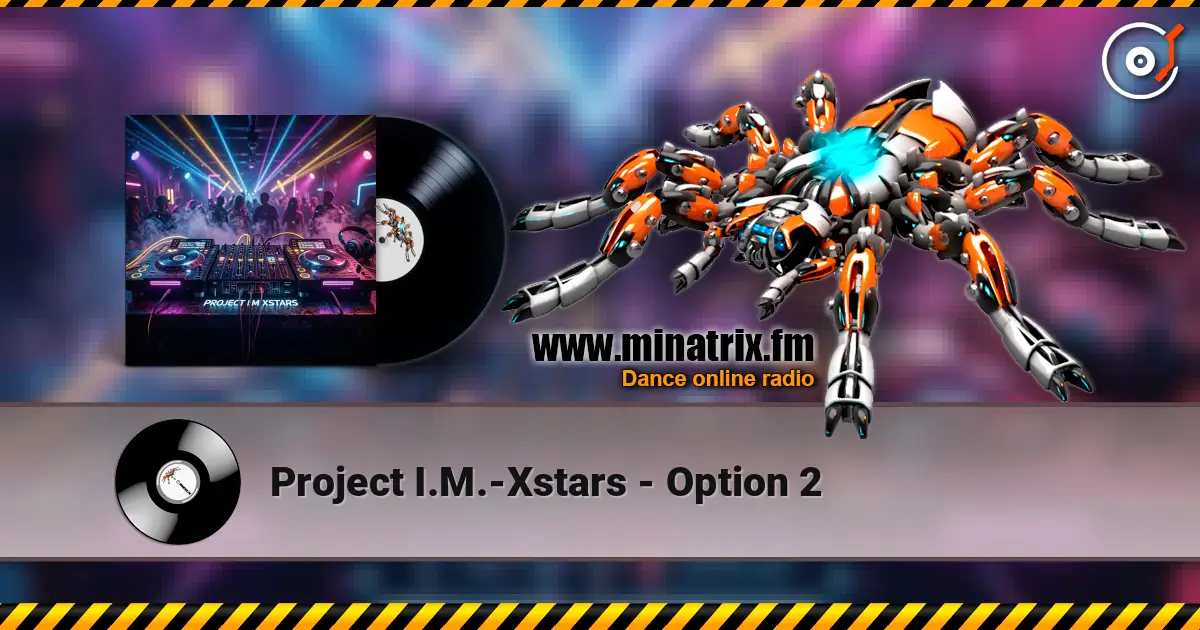 Project I.M.-Xstars - Option 2 жоғары сапада онлайн тыңдау | Minatrix.FM
