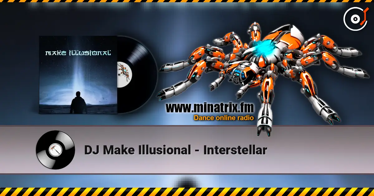 DJ Make Illusional - Interstellar жоғары сапада онлайн тыңдау | Minatrix.FM