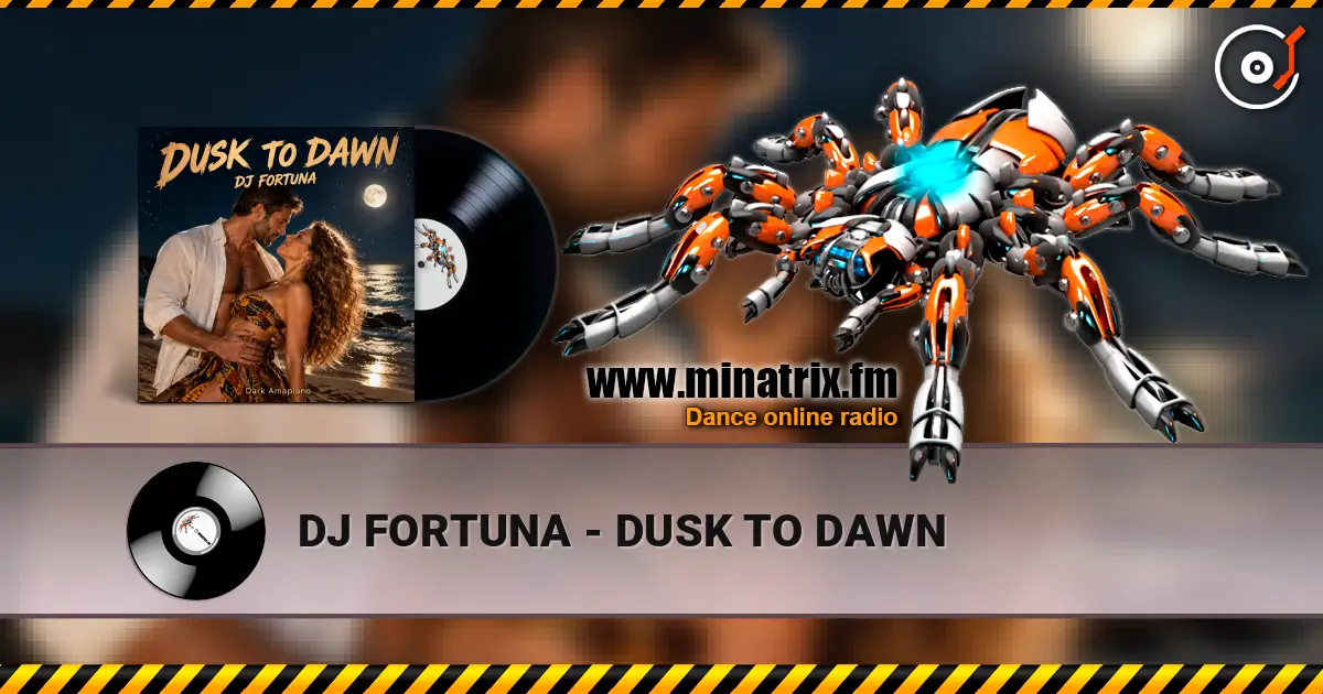 DJ FORTUNA - DUSK TO DAWN жоғары сапада онлайн тыңдау | Minatrix.FM
