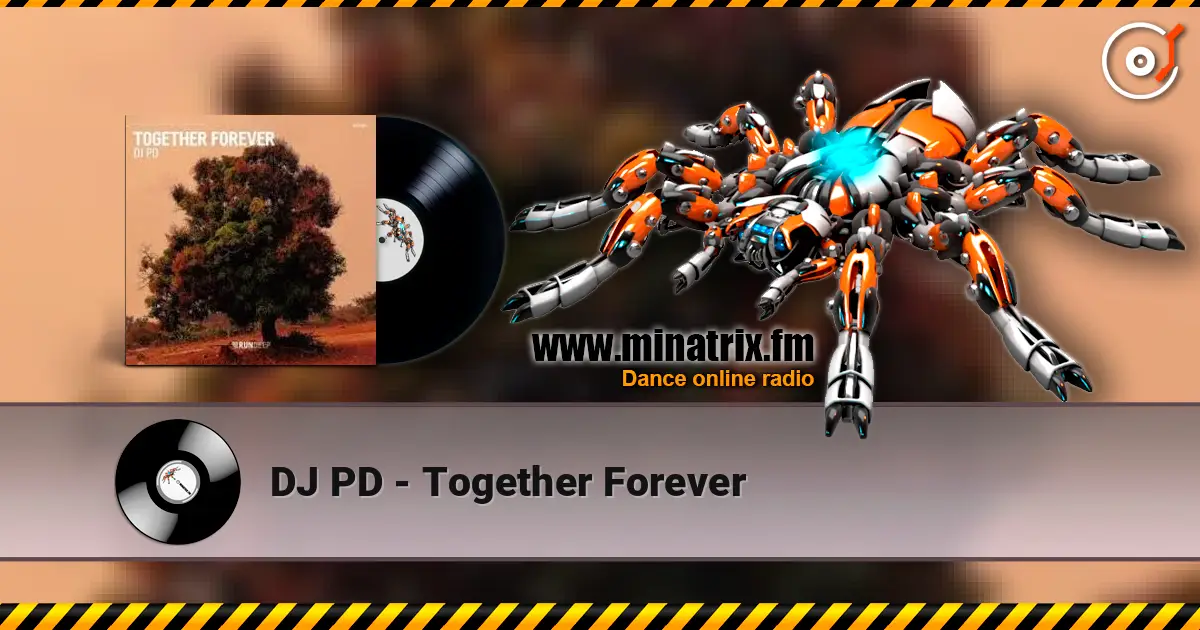 DJ PD - Together Forever жоғары сапада онлайн тыңдау | Minatrix.FM