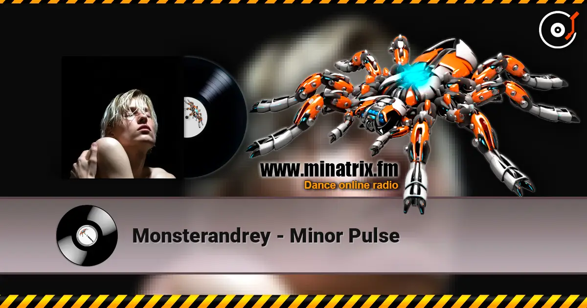 Monsterandrey - Minor Pulse жоғары сапада онлайн тыңдау | Minatrix.FM
