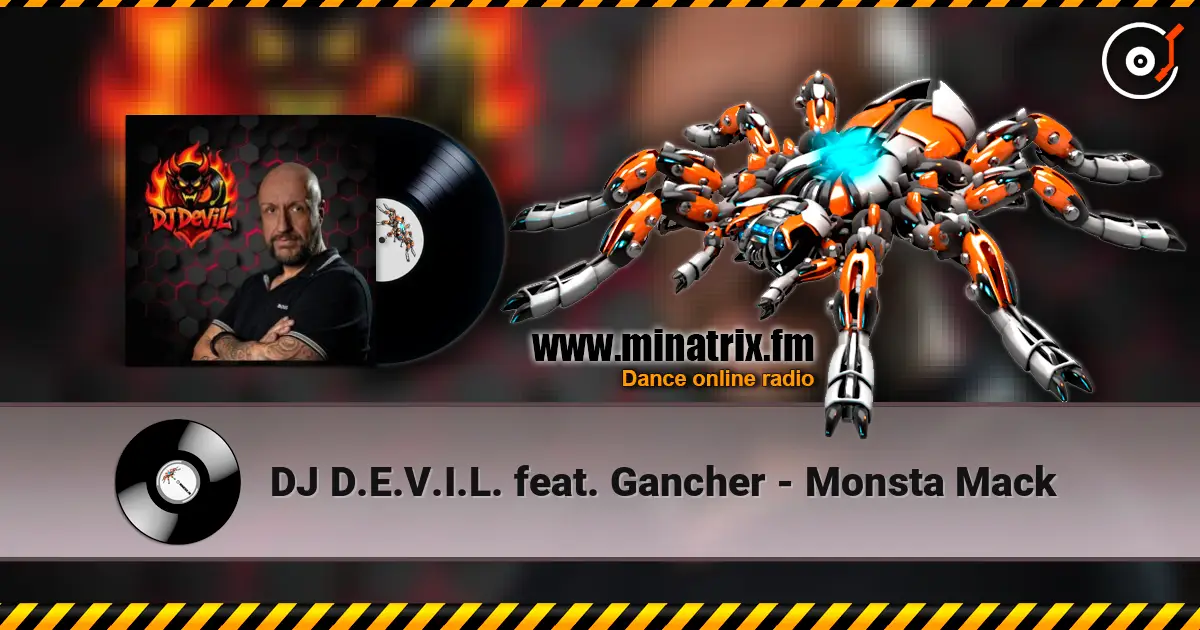 DJ D.E.V.I.L. feat. Gancher - Monsta Mack жоғары сапада онлайн тыңдау | Minatrix.FM