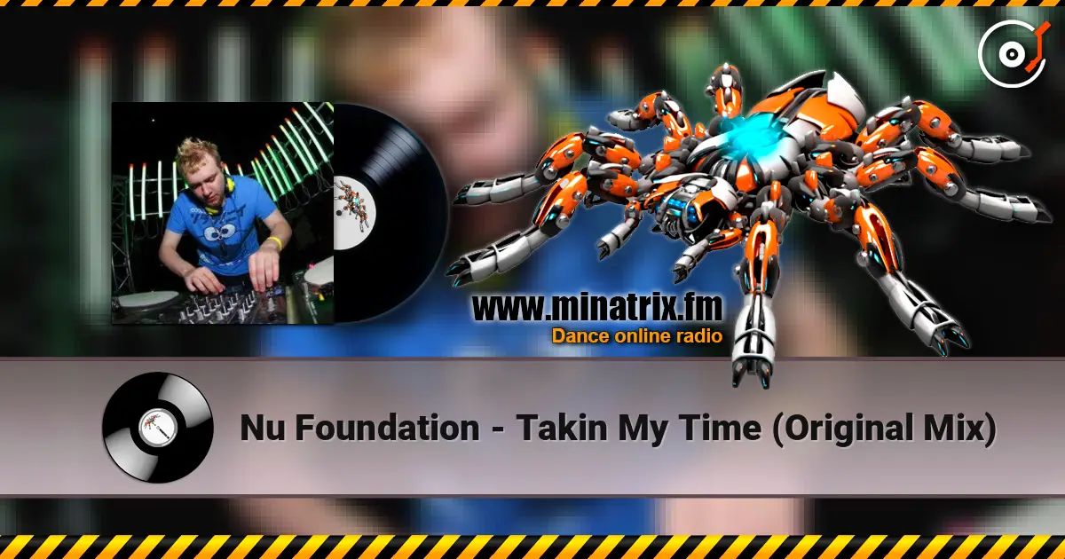 Nu Foundation - Takin My Time (Original Mix) жоғары сапада онлайн тыңдау | Minatrix.FM