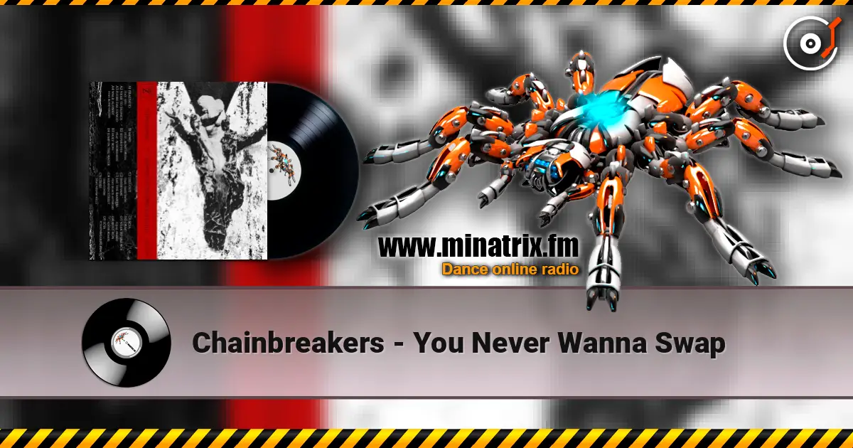 Chainbreakers - You Never Wanna Swap escuchar online en alta calidad | Minatrix.FM
