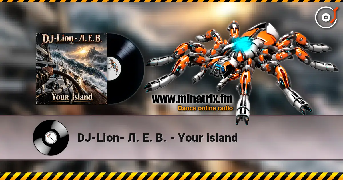 DJ-Lion- Л. Е. В. - Your island жоғары сапада онлайн тыңдау | Minatrix.FM