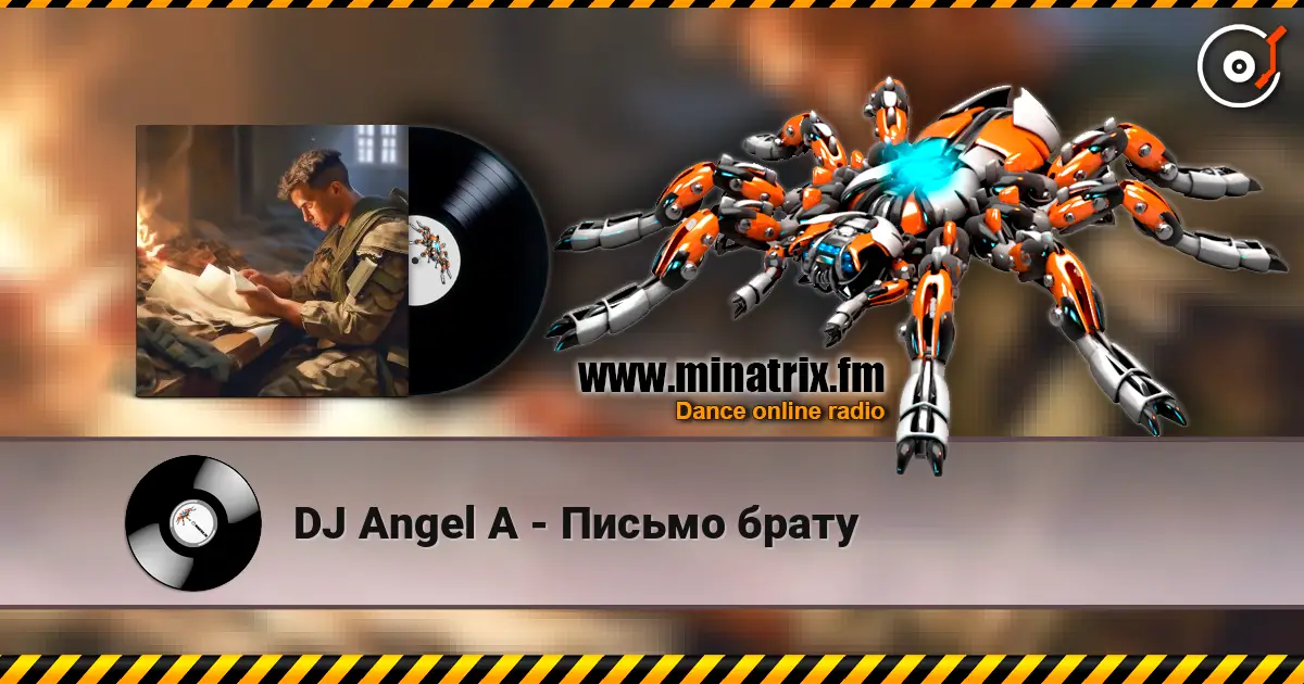DJ Angel A - Письмо брату жоғары сапада онлайн тыңдау | Minatrix.FM