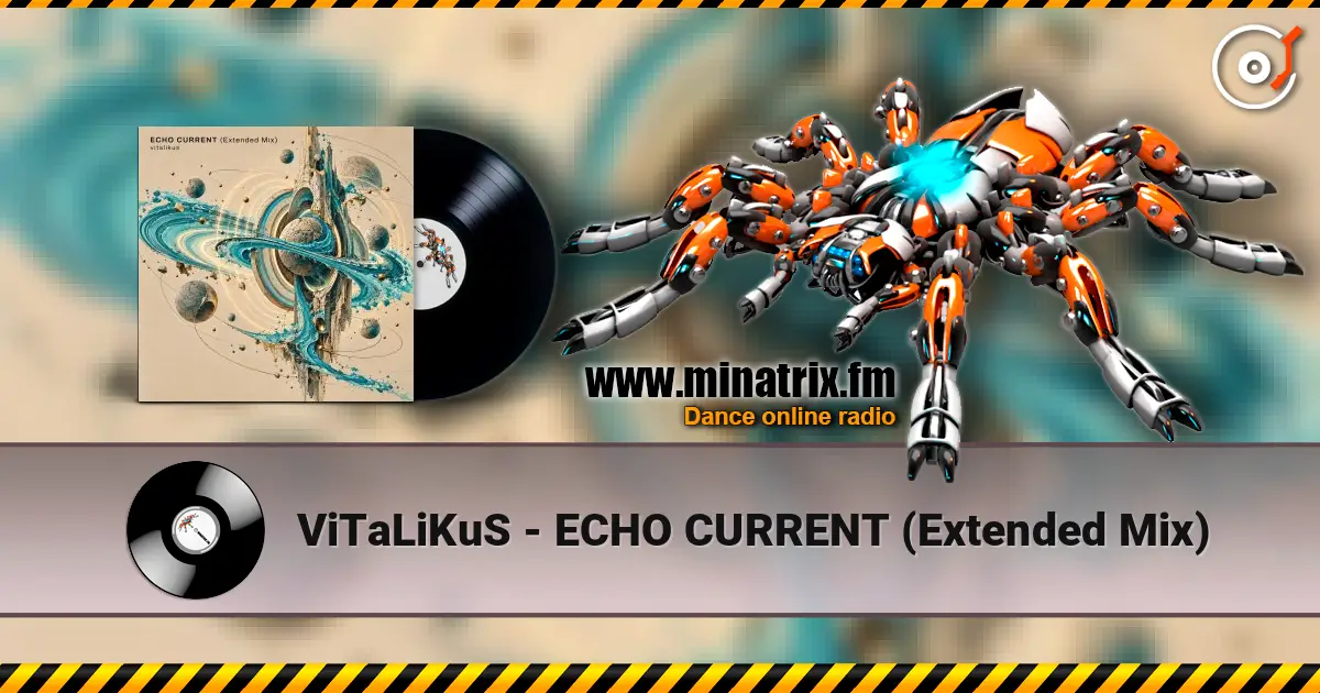 ViTaLiKuS - ECHO CURRENT (Extended Mix) жоғары сапада онлайн тыңдау | Minatrix.FM
