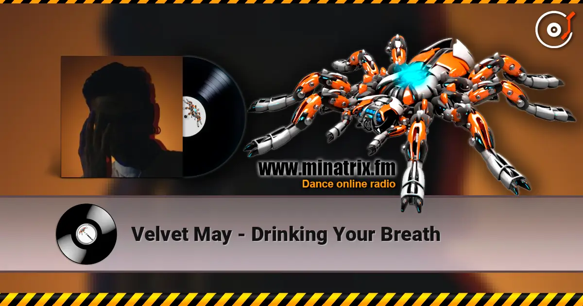 Velvet May - Drinking Your Breath жоғары сапада онлайн тыңдау | Minatrix.FM