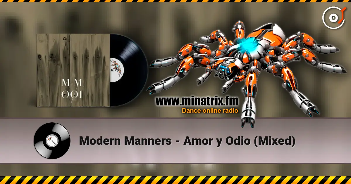 Modern Manners - Amor y Odio (Mixed) жоғары сапада онлайн тыңдау | Minatrix.FM